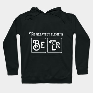 The Greatest Element Beer Hoodie